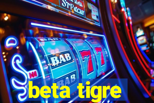 beta tigre